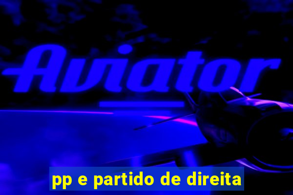 pp e partido de direita